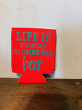 Life Is Too Short Koozie