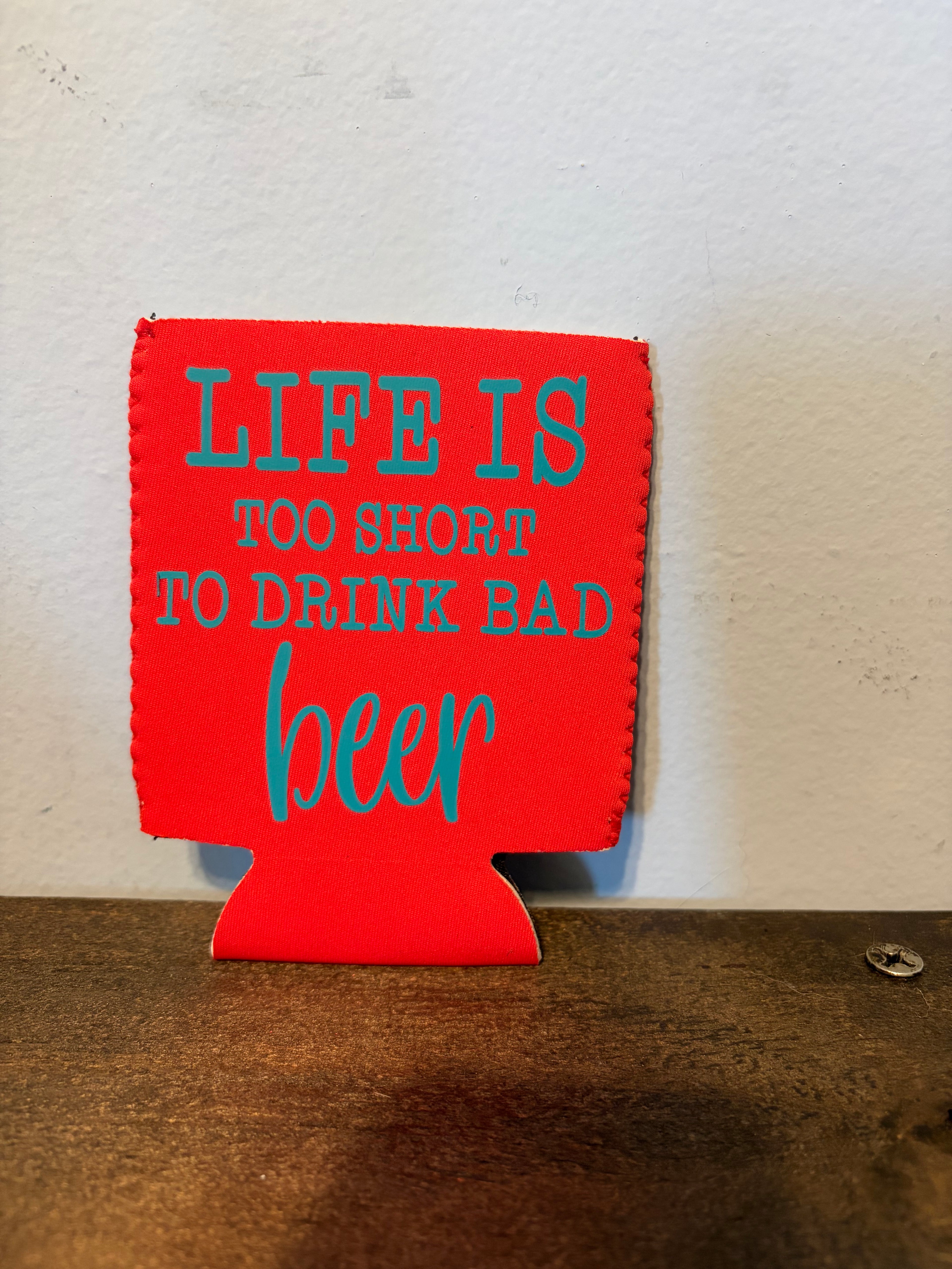 Life Is Too Short Koozie