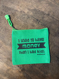Used to have $ Coin Bag