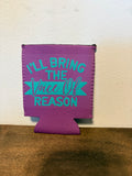Voice of Reason Koozie