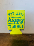 Why Limit Happy Koozie