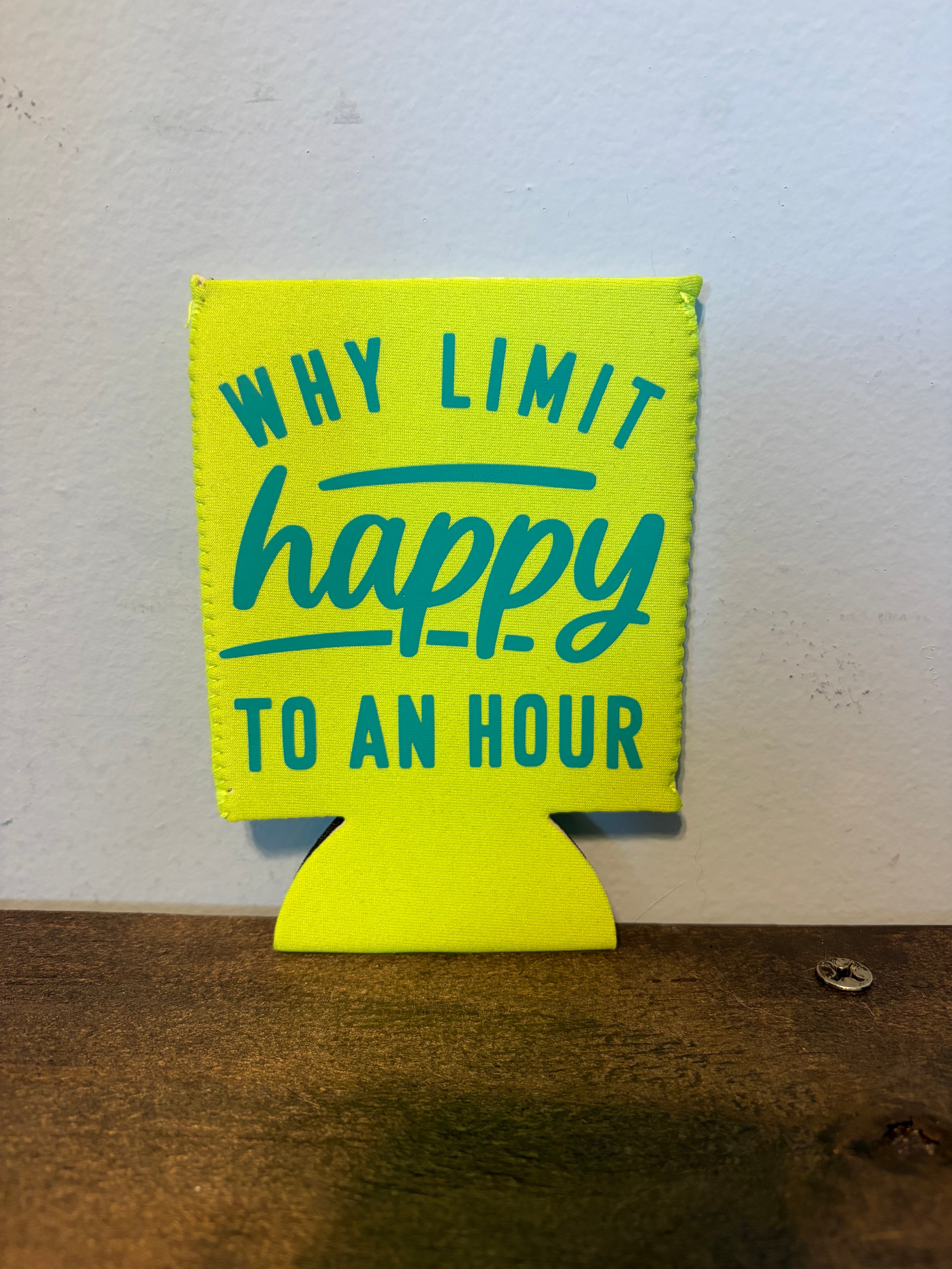 Why Limit Happy Koozie