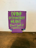 Drink Responsibly Koozie