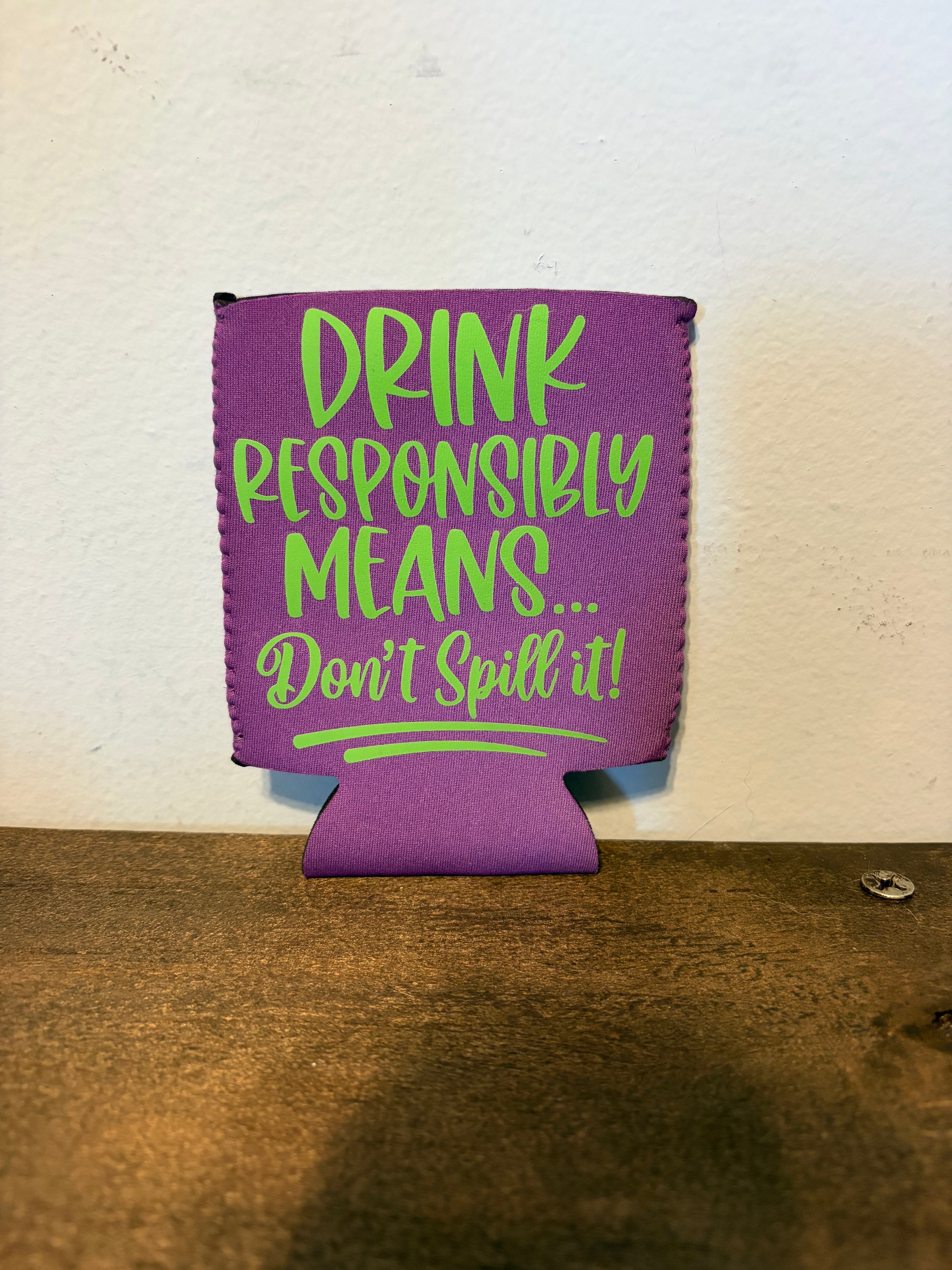 Drink Responsibly Koozie