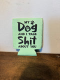 My Dog and I Koozie